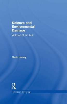 Deleuze and Environmental Damage: Violence of the Text by Mark Halsey