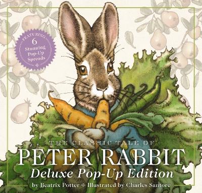 The Classic Tale of Peter Rabbit: The Deluxe Pop-Up Edition (Interactive Fun With Peter Rabbit) book