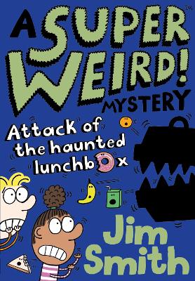 A Super Weird! Mystery: Attack of the Haunted Lunchbox (A Super Weird! Mystery) book