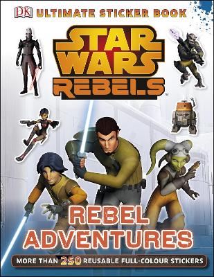 Star Wars Rebels Rebel Adventures Ultimate Sticker Book book