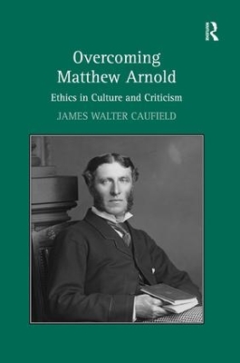 Overcoming Matthew Arnold by James Walter Caufield