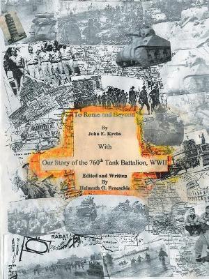 To Rome and Beyond: With Our Story of the 760th Tank Battalion, WWII book