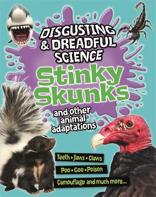 Disgusting and Dreadful Science: Stinky Skunks and Other Animal Adaptations by John C. Miles