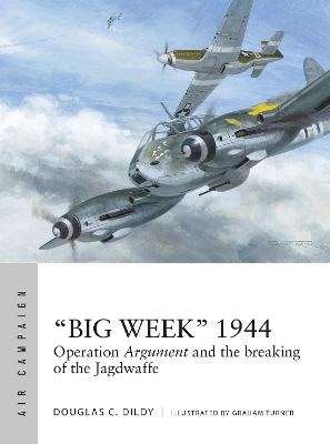 “Big Week” 1944: Operation Argument and the breaking of the Jagdwaffe book