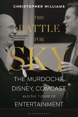 The Battle for Sky: The Murdochs, Disney, Comcast and the Future of Entertainment book