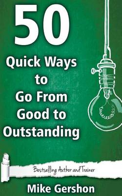 50 Quick Ways to Go From Good to Outstanding book