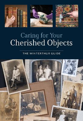 Caring for Your Cherished Objects: The Winterthur Guide book