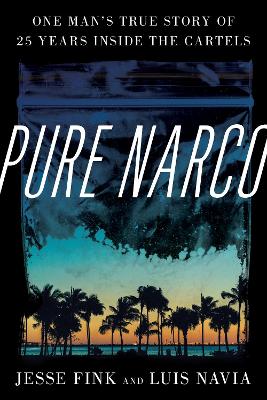 Pure Narco: One Man's True Story of 25 Years Inside the Cartels book