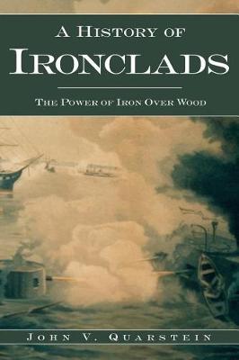 A History of Ironclads by John V. Quarstein