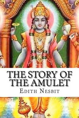 The Story of the Amulet by Edith Nesbit