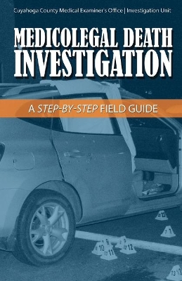 Medicolegal Death Investigation: A Step-By-Step Field Guide book