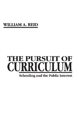 The Pursuit of Curriculum by William A. Reid