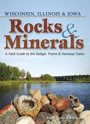 Rocks & Minerals of Wisconsin, Illinois & Iowa book