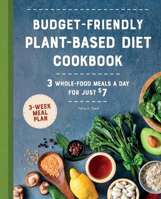 Budget-Friendly Plant-Based Diet Cookbook book