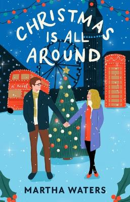 Christmas Is All Around: A Novel book