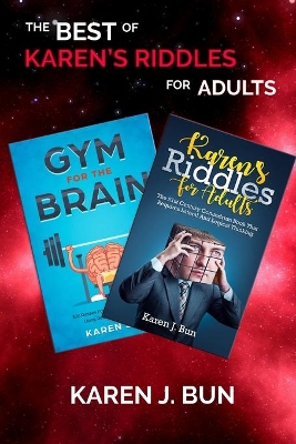 The Best Of Karen's Riddles For Adults: 2 Manuscripts In A Book Compilation To Workout The Brain Cells Using Logic Thinking book