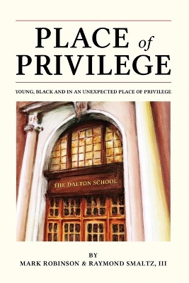 Place of Privilege: Young, Black and in an unexpected place of privilege by Mark S Robinson