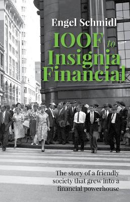 IOOF to Insignia Financial: The story of a friendly society that grew into a financial powerhouse book