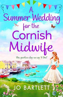 A Summer Wedding For The Cornish Midwife: The perfect uplifting read from top 10 bestseller Jo Bartlett by Jo Bartlett