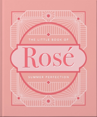 The Little Book of Rosé: Summer Perfection book