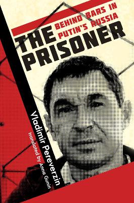 The Prisoner: Behind Bars in Putin's Russia book