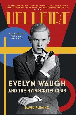 Hellfire: Evelyn Waugh and the Hypocrites Club by David Fleming