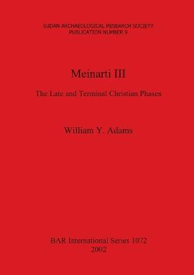 Meinarti III: The Late and Terminal Christian Phases by William Y. Adams