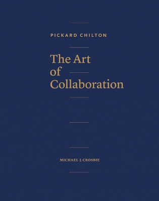 Pickard Chilton: The Art of Collaboration book