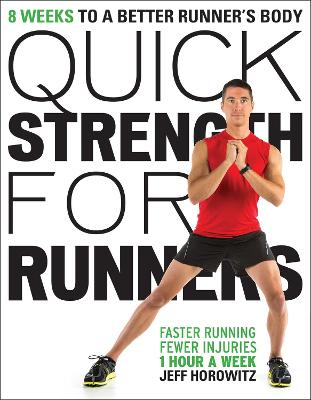 Quick Strength for Runners: 8 Weeks to a Better Runner's Body by Jeff Horowitz