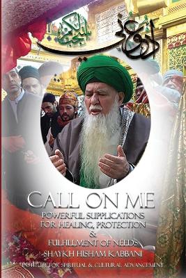 Call on Me: Powerful Supplications for Healing, Protection & Fulfillment of Needs book