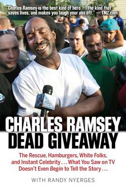 Dead Giveaway: The Rescue, Hamburgers, White Folks, and Instant Celebrity... What You Saw on TV Doesn't Begin to Tell the Story... book