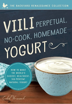 Viili Perpetual No-Cook Homemade Yoghurt book