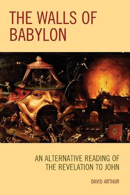 The Walls of Babylon: An Alternative Reading of the Revelation to John book