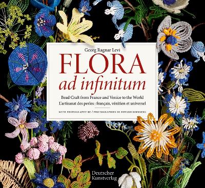 Flora ad infinitum: Bead Craft from France and Venice to the World L'artisanat des perles : francais, vénitien et universel book