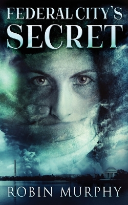 Federal City's Secret by Robin Murphy
