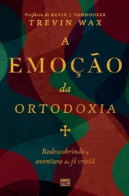 A emoção da ortodoxia: Redescobrindo a aventura da fé cristã book