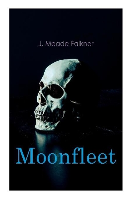 Moonfleet: Gothic Novel by J. Meade Falkner