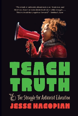 Teach Truth: The Struggle for Antiracist Education book