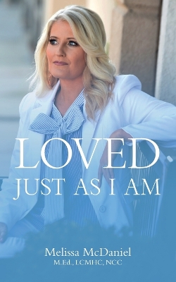 Loved Just As I Am by Melissa McDaniel