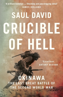 Crucible of Hell: Okinawa: The Last Great Battle of the Second World War by Saul David