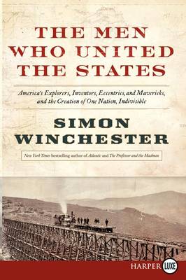 The Men Who United the States by Simon Winchester