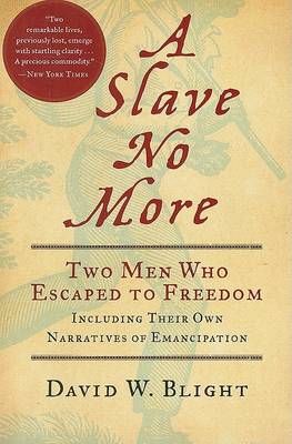 A Slave No More: Two Men Who Escaped to Freedom, Including Their Own Narratives of Emancipation book