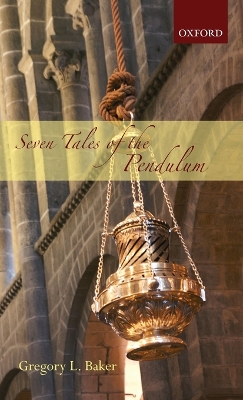 The Seven Tales of the Pendulum by Gregory L. Baker