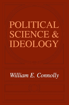 Political Science and Ideology by William Connolly