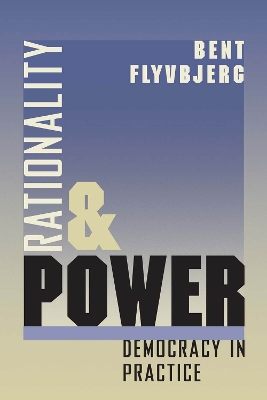 Rationality and Power by Bent Flyvbjerg