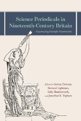 Science Periodicals in Nineteenth-Century Britain: Constructing Scientific Communities book