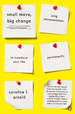 Small Move, Big Change: Using Microresolutions to Transform Your Life Permanently book