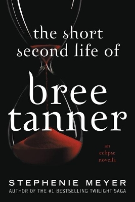 The The Short Second Life of Bree Tanner: An Eclipse Novella by Stephenie Meyer