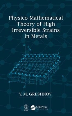 Physico-Mathematical Theory of High Irreversible Strains in Metals by V.M. Greshnov
