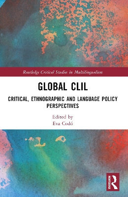 Global CLIL: Critical, Ethnographic and Language Policy Perspectives book
